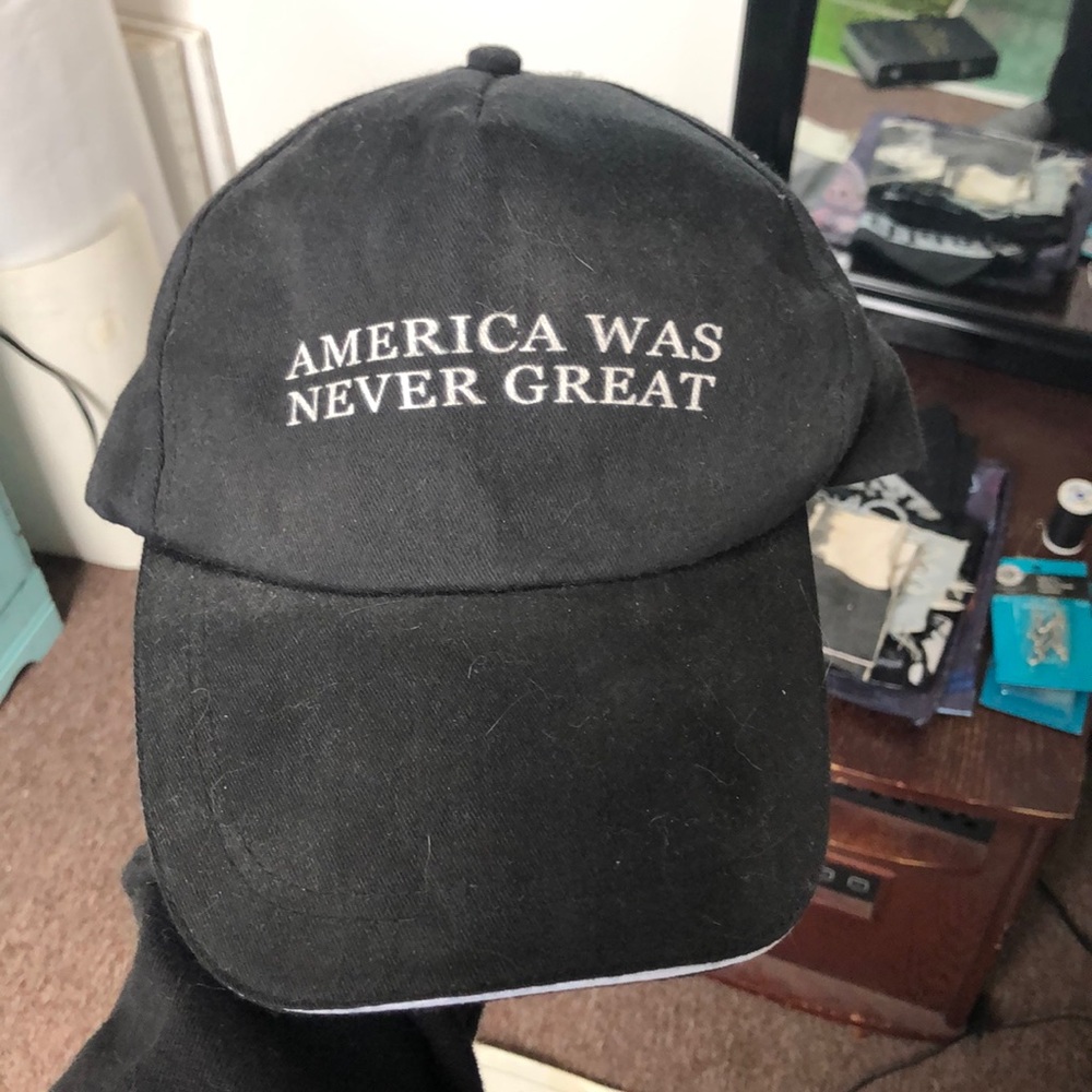 America was never great hat